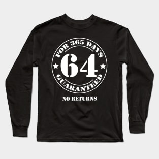 Birthday 64 for 365 Days Guaranteed Long Sleeve T-Shirt